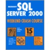 Microsoft Sql Server 2000 Weekend Crash Course [with 2 Cdroms] door Alex Kriegel