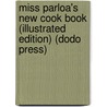 Miss Parloa's New Cook Book (Illustrated Edition) (Dodo Press) door Maria Parloa