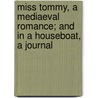 Miss Tommy, a Mediaeval Romance; And in a Houseboat, a Journal door Dinah Maria Mulock Craik