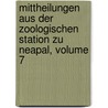 Mittheilungen Aus Der Zoologischen Station Zu Neapal, Volume 7 by Unknown