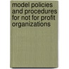 Model Policies And Procedures For Not For Profit Organizations door Edward J. McMillan