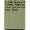 Moduli Spaces Of Curves, Mapping Class Groups And Field Theory door Xavier Buff