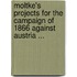 Moltke's Projects For The Campaign Of 1866 Against Austria ...