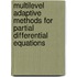 Multilevel Adaptive Methods For Partial Differential Equations