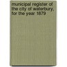 Municipal Register Of The City Of Waterbury, For The Year 1879 door Waterbury (Conn.)