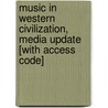Music in Western Civilization, Media Update [With Access Code] door Craig Wright