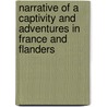 Narrative Of A Captivity And Adventures In France And Flanders door Edward Boys