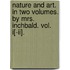 Nature And Art. In Two Volumes. By Mrs. Inchbald. Vol. I[-Ii].