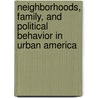 Neighborhoods, Family, and Political Behavior in Urban America door Yvette Alex-Assensoh