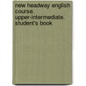 New Headway English Course. Upper-Intermediate. Student's Book by Liz Soars