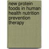 New Protein Foods In Human Health Nutrition Prevention Therapy door Michel N. Volgarev