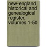 New-England Historical And Genealogical Register, Volumes 1-50 door New England Historic Genealogical Society