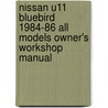 Nissan U11 Bluebird 1984-86 All Models Owner's Workshop Manual by Andrew K. Legg