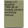 Nissan U11 Bluebird 1984-86 All Models Owner's Workshop Manual door Andrew K. Legg