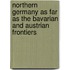Northern Germany As Far As The Bavarian And Austrian Frontiers