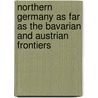 Northern Germany As Far As The Bavarian And Austrian Frontiers door Karl Baedeker