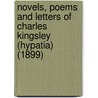 Novels, Poems And Letters Of Charles Kingsley (Hypatia) (1899) by Charles Kingsley
