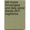 Old Moore Horoscopes And Daily Astral Diaries 2011 Sagittarius door Dr Francis Moore