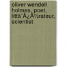 Oliver Wendell Holmes, Poet, Littã¯Â¿Â½Rateur, Scientist door Onbekend