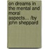 On Dreams In The Mental And Moral Aspects... /By John Sheppard