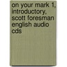 On Your Mark 1, Introductory, Scott Foresman English Audio Cds door Karen Davy