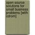 Open Source Solutions For Small Business Problems [with Cdrom]