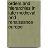 Orders And Hierarchies In Late Medieval And Renaissance Europe by Jeffrey Denton