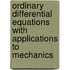 Ordinary Differential Equations With Applications To Mechanics