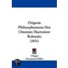 Origenis Philosophumena Sive Omnium Haeresium Refutatio (1851) by Origen Origen