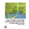 Origin And History Of The Lambeth Conferences Of 1867 And 1878 door Randall T. Davidson