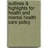 Outlines & Highlights For Health And Mental Health Care Policy