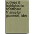 Outlines & Highlights For Healthcare Finance By Gapenski, Isbn