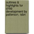 Outlines & Highlights For Child Development By Patterson, Isbn