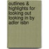 Outlines & Highlights For Looking Out Looking In By Adler Isbn