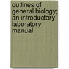 Outlines Of General Biology; An Introductory Laboratory Manual door Charles Wesley Hargitt