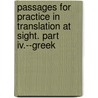 Passages For Practice In Translation At Sight. Part Iv.--Greek by White John Williams