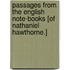 Passages From The English Note-Books [Of Nathaniel Hawthorne.]