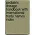 Pediatric Dosage Handbook With International Trade Names Index
