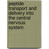 Peptide Transport and Delivery Into the Central Nervous System door Laszlo Prokai