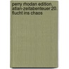 Perry Rhodan Edition. Atlan-Zeitabenteuer 20. Flucht ins Chaos by Unknown