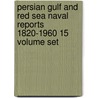 Persian Gulf And Red Sea Naval Reports 1820-1960 15 Volume Set door A. L. P. Burdett