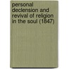 Personal Declension And Revival Of Religion In The Soul (1847) door Octavius Winslow