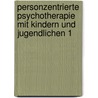 Personzentrierte Psychotherapie mit Kindern und Jugendlichen 1 by Unknown