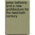Peter Behrens and a New Architecture for the Twentieth Century