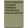 Pharmaceutical Computer Validation Introduction, Manual And Cd by Daniel Farb Md