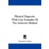 Physical Diagnosis, with Case Examples of the Inductive Method