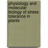 Physiology and Molecular Biology of Stress Tolerance in Plants door Onbekend