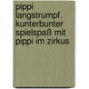 Pippi Langstrumpf. Kunterbunter Spielspaß mit Pippi im Zirkus door Christian Becker