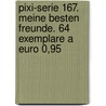Pixi-Serie 167. Meine besten Freunde. 64 Exemplare a Euro 0,95 door Onbekend