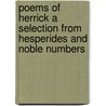 Poems Of Herrick A Selection From Hesperides And Noble Numbers door Thomas Bailey Aldrich